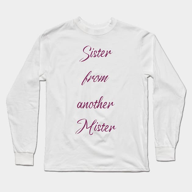 Sister from another Mister Long Sleeve T-Shirt by NETIAN_KAWEI